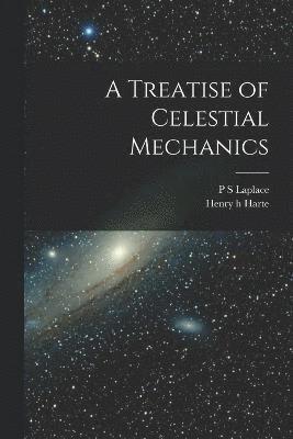 A Treatise of Celestial Mechanics 1