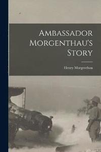 bokomslag Ambassador Morgenthau's Story