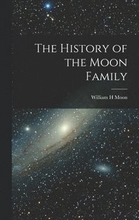 bokomslag The History of the Moon Family