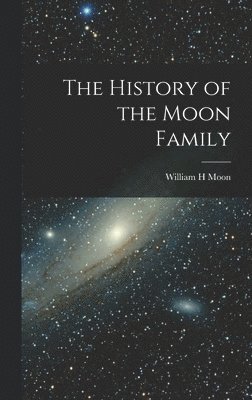 bokomslag The History of the Moon Family