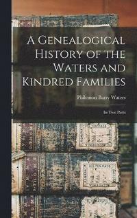 bokomslag Genealogical History of the Waters and Kindred Families