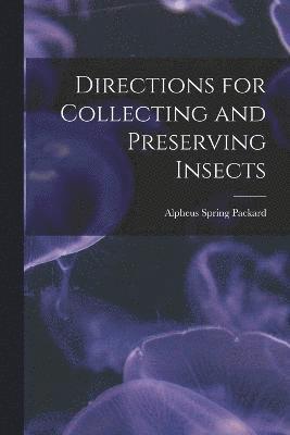 Directions for Collecting and Preserving Insects 1