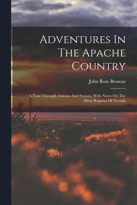 bokomslag Adventures In The Apache Country