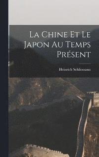 bokomslag La Chine et Le Japon au Temps Prsent