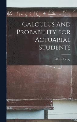 bokomslag Calculus and Probability for Actuarial Students