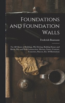 Frederick Baumann - Foundations and Foundation Walls, Inbunden