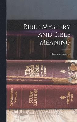 Thomas Troward - Bible Mystery and Bible Meaning, Inbunden