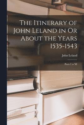 John Leland - Itinerary of John Leland in Or About the Years 1535-1543, Häftad