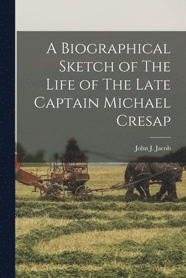 Biographical Sketch of The Life of The Late Captain Michael Cresap