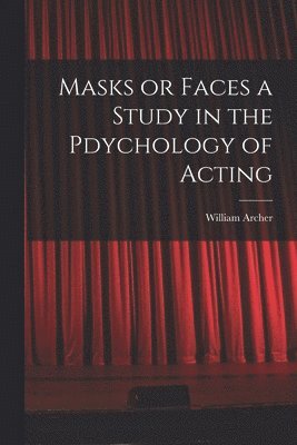 bokomslag Masks or Faces a Study in the Pdychology of Acting