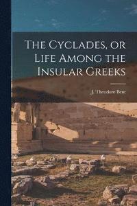 bokomslag The Cyclades, or Life Among the Insular Greeks