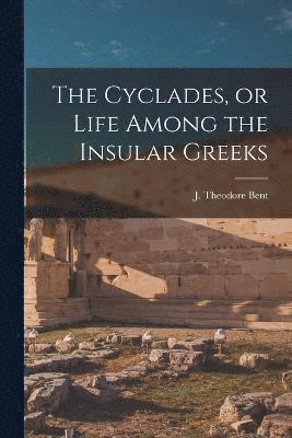 bokomslag The Cyclades, or Life Among the Insular Greeks