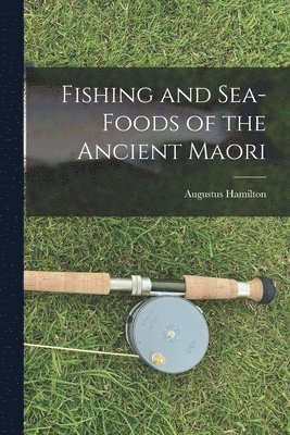 bokomslag Fishing and Sea-Foods of the Ancient Maori