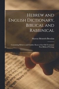bokomslag Hebrew and English Dictionary, Biblical and Rabbinical