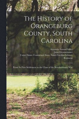 The History of Orangeburg County, South Carolina 1