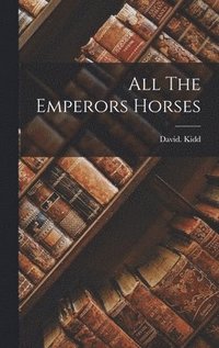 bokomslag All The Emperors Horses