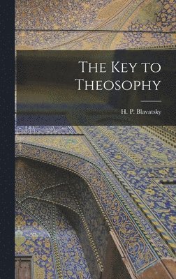 H P Blavatsky - Key to Theosophy, Inbunden