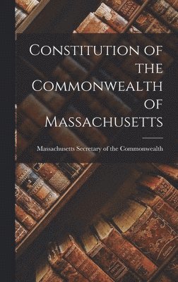 bokomslag Constitution of the Commonwealth of Massachusetts