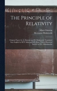 bokomslag The Principle of Relativity; Original Papers by A. Einstein and H. Minkowski. Translated Into English by M.N. Saha and S.N. Bose; With a Historical Introd. by P.C. Mahalanobis