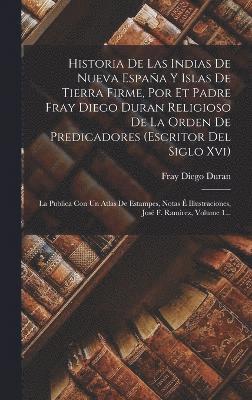 bokomslag Historia De Las Indias De Nueva Espaa Y Islas De Tierra Firme, Por Et Padre Fray Diego Duran Religioso De La Orden De Predicadores (escritor Del Siglo Xvi)