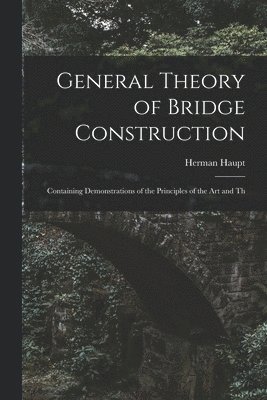 General Theory of Bridge Construction 1