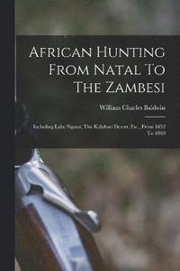 bokomslag African Hunting From Natal To The Zambesi
