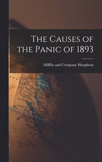 bokomslag The Causes of the Panic of 1893