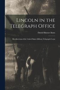 bokomslag Lincoln in the Telegraph Office; Recollections of the United States Military Telegraph Corps