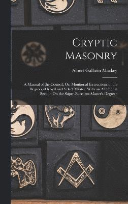 Albert Gallatin Mackey - Cryptic Masonry, Inbunden