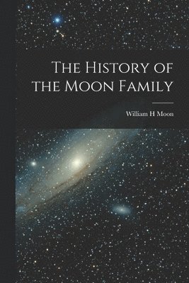 bokomslag History of the Moon Family