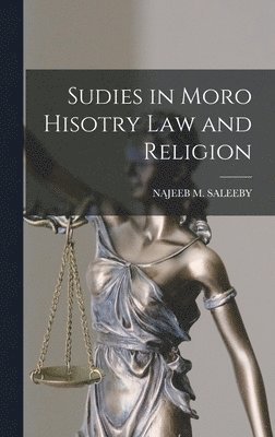 Sudies in Moro Hisotry Law and Religion 1