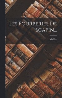 bokomslag Les Fourberies De Scapin...