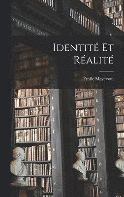 Émile Meyerson - Identité Et Réalité, Inbunden