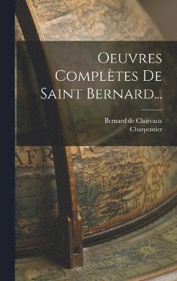 bokomslag Oeuvres Compltes De Saint Bernard...