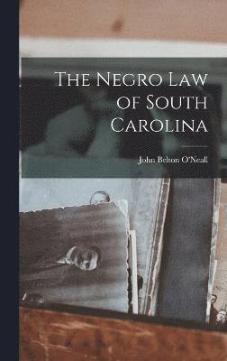 The Negro Law of South Carolina 1