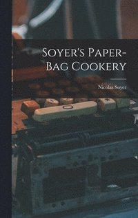 bokomslag Soyer's Paper-Bag Cookery