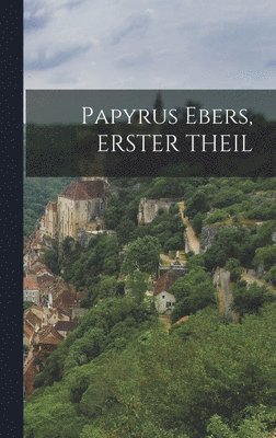 Papyrus Ebers, ERSTER THEIL 1
