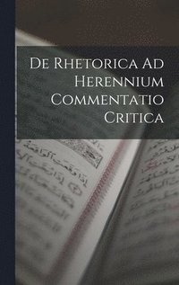 bokomslag De Rhetorica Ad Herennium Commentatio Critica