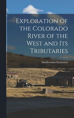 Exploration of the Colorado River of the West and its Tributaries