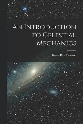 An Introduction to Celestial Mechanics