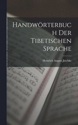 Heinrich August Jäschke - Handwörterbuch Der Tibetischen Sprache, Inbunden