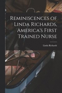 bokomslag Reminiscences of Linda Richards, America's First Trained Nurse