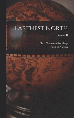 bokomslag Farthest North; Volume II