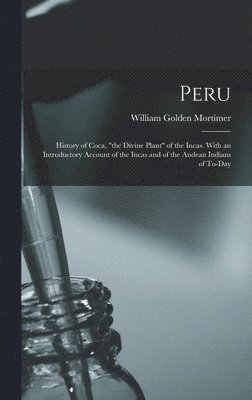 William Golden Mortimer - Peru, Inbunden