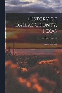 bokomslag History of Dallas County, Texas
