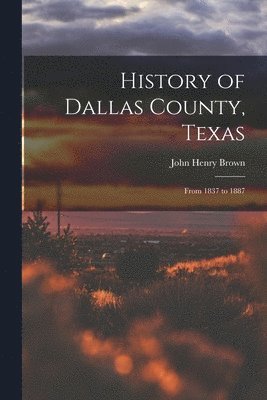 bokomslag History of Dallas County, Texas