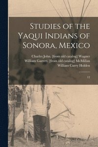 bokomslag Studies of the Yaqui Indians of Sonora, Mexico