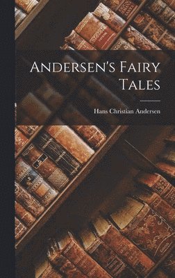 Hans Christian Andersen - Andersen's Fairy Tales, Inbunden