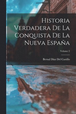 Bernal Díaz del Castillo - Historia Verdadera De La Conquista De La Nueva España; Volume 2, Häftad
