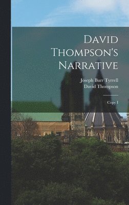 David Thompson, Joseph Burr Tyrrell - David Thompson's Narrative, Inbunden